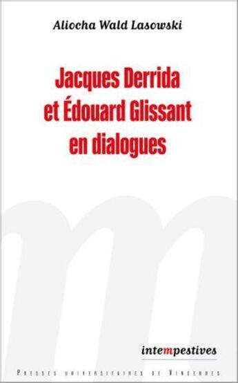 Couverture du livre « Jacques Derrida et Édouard Glissant en dialogues » de Aliocha Wald Lasowski aux éditions Pu De Vincennes