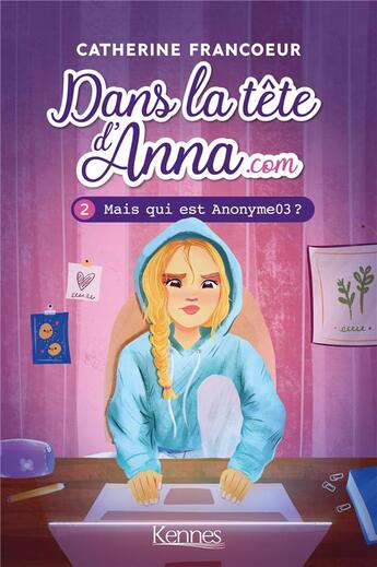 Couverture du livre « Dans la tête d'Anna.com Tome 2 : mais qui est anonyme03 ? » de Catherine Francoeur aux éditions Les 3 As