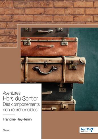 Couverture du livre « Aventures hors du sentier des comportements non-repréhensibles » de Francine Rey-Terrin aux éditions Nombre 7