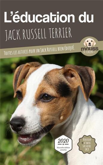 Couverture du livre « L'éducation du Jack Russell Terrier : toutes les astuces pour un Jack Russell Terrier bien éduqué » de Mouss Le Chien aux éditions Carre Mova