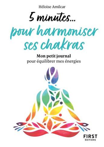 Couverture du livre « 5 minutes... pour harmoniser ses chakras : mon petit journal pour équilibrer mes énergies » de Heloise Amilcar aux éditions First