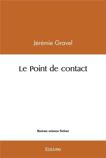 Couverture du livre « Le point de contact » de Gravel Jeremie aux éditions Edilivre