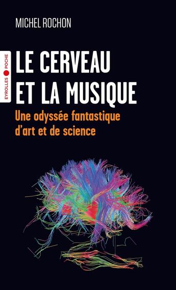 Couverture du livre « Le cerveau et la musique : Une odyssée fantastique d'art et de science » de Rochon Michel aux éditions Eyrolles