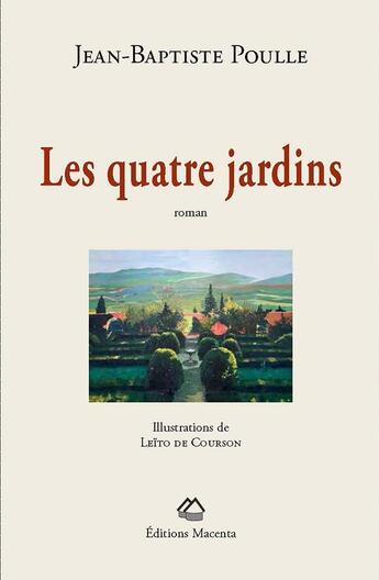 Couverture du livre « Les quatre jardins » de Jean-Baptiste Poulle et Leîto De Courson aux éditions Macenta