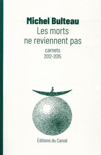 Couverture du livre « Les morts ne reviennent pas » de Michel Bulteau aux éditions Editions Du Canoe