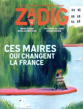 Couverture du livre « Zadig t.5 ; ces maires qui changent la France » de Eric Fottorino aux éditions Zadig