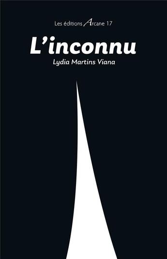 Couverture du livre « L'inconnu » de Martins Viana Lydia aux éditions Arcane 17