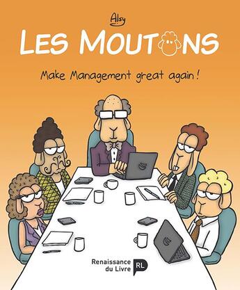 Couverture du livre « Les moutons ; make management great again ! » de Alsy aux éditions Renaissance Du Livre