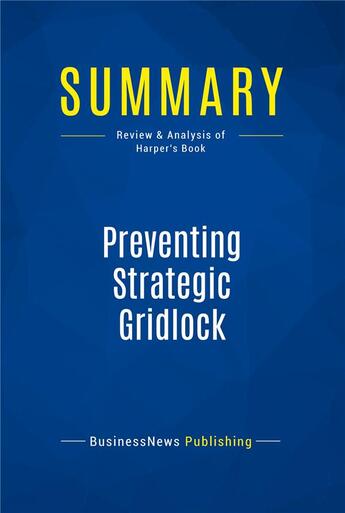 Couverture du livre « Summary : preventing strategic gridlock (review and analysis of Harper's book) » de  aux éditions Business Book Summaries