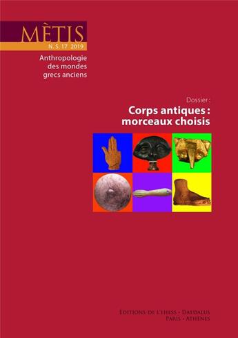 Couverture du livre « Revue Mètis n.17 : corps antiques : morceaux choisis » de Revue Metis aux éditions Ehess