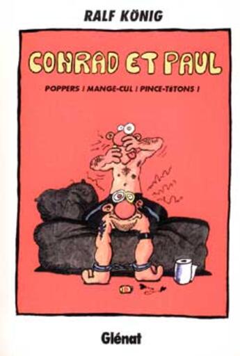 Couverture du livre « Conrad et Paul Tome 5 : poppers ! mange-cul ! pince-tétons ! » de Ralf Konig aux éditions Glenat