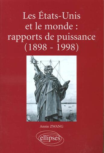 Couverture du livre « Les etats-unis et le monde : rapports de puissance (1898-1998) » de Annie Zwang aux éditions Ellipses