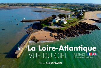 Couverture du livre « La Loire-Atlantique vue du ciel » de Franck Dubray aux éditions Ouest France