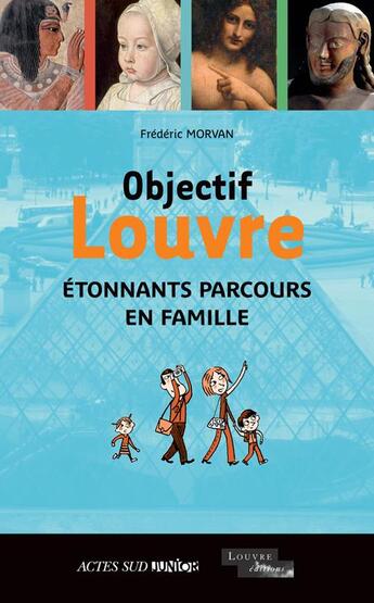 Couverture du livre « Objectif Louvre t.2 ; étonnants parcours en famille » de Frederic Morvan aux éditions Actes Sud Junior