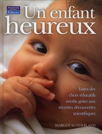 Couverture du livre « Un enfant heureux » de Margot Sunderland aux éditions Pearson