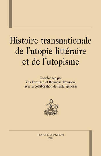 Couverture du livre « Histoire transnationale de l'utopie littéraire et de l'utopisme » de Raymond Trousson et Vita Fortunati et Paola Spinozzi aux éditions Honore Champion