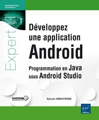 Couverture du livre « Développez une application Android ; programmation en java sous Android Studio » de Sylvain Hebuterne aux éditions Eni