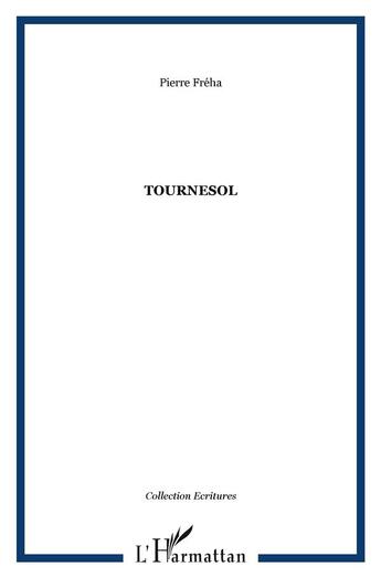 Couverture du livre « Tournesol » de Pierre Freha aux éditions L'harmattan