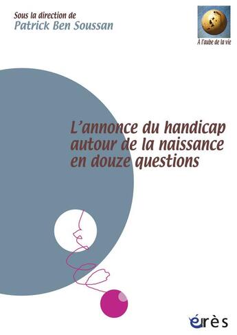 Couverture du livre « Annonce Du Handicap Autour De La Naissance (Livre +2 Dvd) » de Patrick Ben Soussan aux éditions Eres