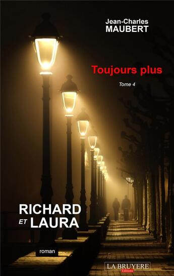 Couverture du livre « Richard et Laura Tome 4 ; toujours plus » de Jean-Charles Maubert aux éditions La Bruyere