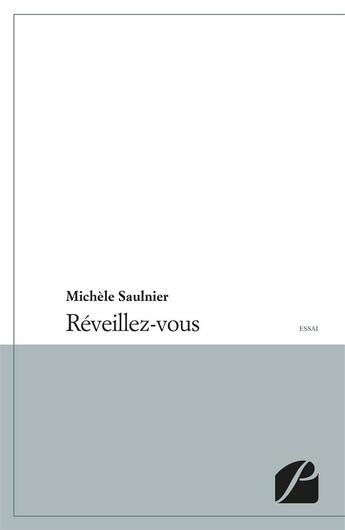 Couverture du livre « Réveillez-vous » de Michele Saulnier aux éditions Du Pantheon