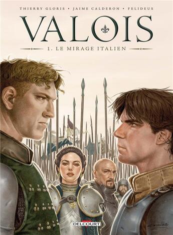 Couverture du livre « Valois Tome 1 : le mirage italien » de Thierry Gloris et Jaime Calderon aux éditions Delcourt