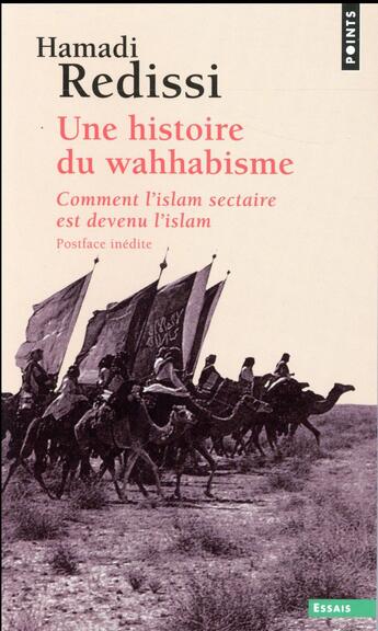 Couverture du livre « Une histoire du wahhabisme ; comment l'islam sectaire est devenu l'islam » de Hamadi Redissi aux éditions Points