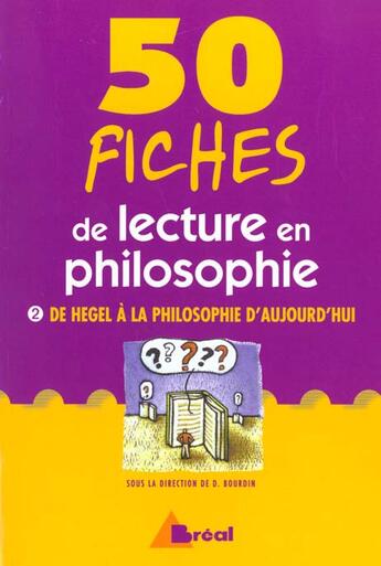 Couverture du livre « 50 Fiches De Lecture En Philosophie T.2 ; De Hegel A La Philosophie D'Aujourd'Hui » de Dominique Bourdin aux éditions Breal