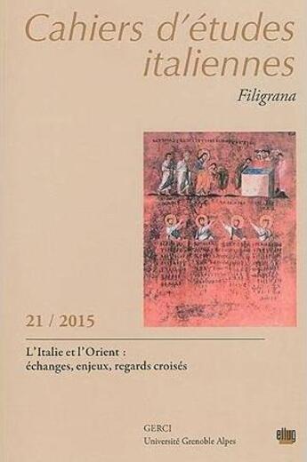 Couverture du livre « Cahiers d'etudes italiennes. filigrana, n 21/2015. l'italie et l'ori ent : echanges, enjeux, regard » de Sta Sideris Georges aux éditions Uga Éditions