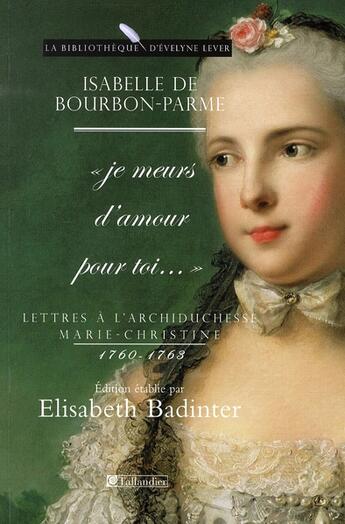 Couverture du livre « Je meurs d'amour pour toi... » de Elisabeth Badinter aux éditions Tallandier