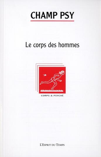 Couverture du livre « REVUE CHAMP PSYCHOSOMATIQUE T.59 ; le corps des hommes » de Revue Champ Psychosomatique aux éditions L'esprit Du Temps