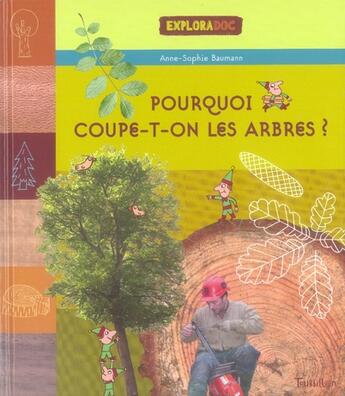 Couverture du livre « Pourquoi coupe-t-on les arbres ? » de Baumann-A-S+ Dutretr aux éditions Tourbillon