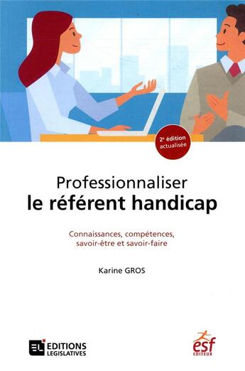 Couverture du livre « Professionnaliser le référent handicap ; connaissances, compétences, savoir-être et savoir-faire (2e édition) » de Karine Gros aux éditions Esf Social