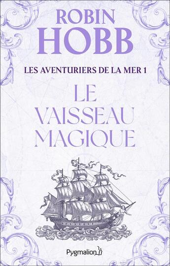 Couverture du livre « Les aventuriers de la mer t.1 ; le vaisseau magique » de Robin Hobb aux éditions Pygmalion