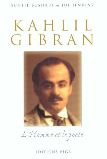 Couverture du livre « Khalil gibran, l'homme et le poete » de Bushrui/Jenkins aux éditions Vega