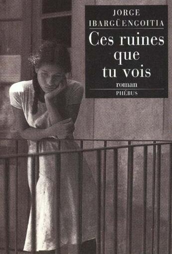 Couverture du livre « Ces ruines que tu vois » de Jorge Ibarguengoitia aux éditions Phebus