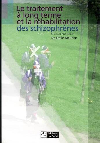 Couverture du livre « Le traitement a long terme et la rehabilitation des schizophrenes » de Emile Meurice aux éditions Cefal