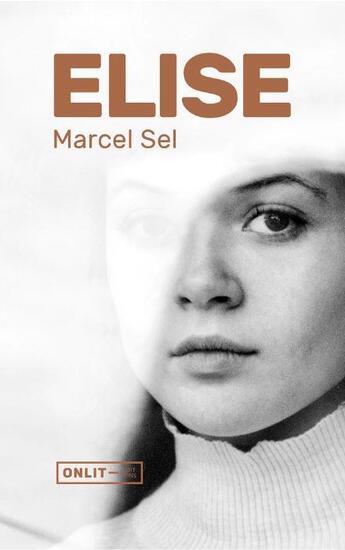 Couverture du livre « Elise » de Marcel Sel aux éditions Onlit Editions