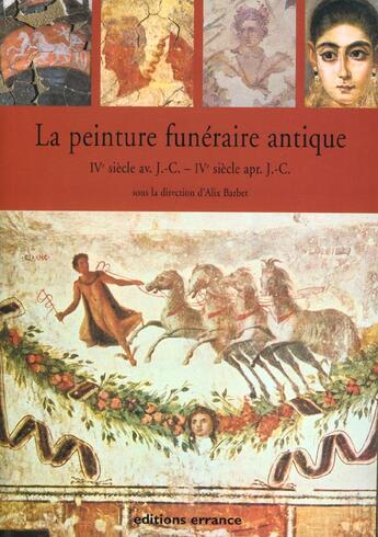 Couverture du livre « La peinture funeraire antique - ive siecle av.j.-c. - ive siecle apr.j.-c. » de Alix Barbet aux éditions Errance