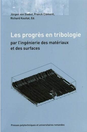 Couverture du livre « Les progres en tribologie par l'ingenierie des materiaux et des surfaces » de Von Stebut/Clement aux éditions Ppur