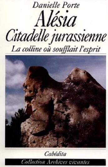 Couverture du livre « Alesia - citadelle jurassienne » de Porte/Daniele aux éditions Cabedita