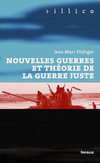 Couverture du livre « Nouvelles guerres et théorie de la guerre juste » de Jean-Marc Flukiger aux éditions Infolio