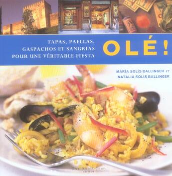 Couverture du livre « Ole ! tapas paellas gaspachos et sangrias » de Solis Ballinger Mari aux éditions Guy Saint-jean