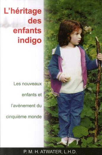 Couverture du livre « L'héritage des enfants indigo ; les nouveaux enfants et l'avènement du cinquième monde » de P. M. H. Atwater aux éditions Ada