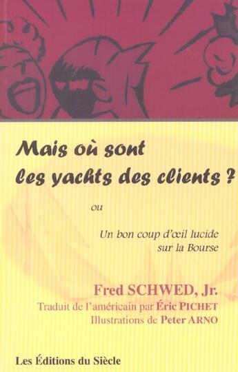 Couverture du livre « Mais ou sont les yachts des clients ? » de Fred Schwed aux éditions Siecle