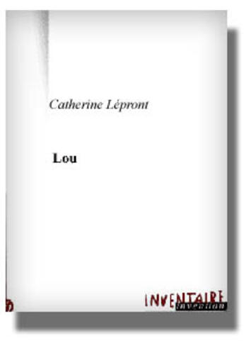 Couverture du livre « Lou » de Catherine Lepront aux éditions Inventaire Invention