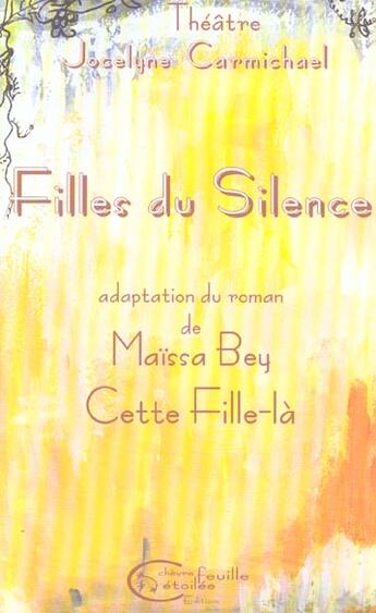 Couverture du livre « Filles du silence, adaptation du roman de maissa bey, cette fille-la » de Jocelyne Carmichael aux éditions Chevre Feuille Etoilee