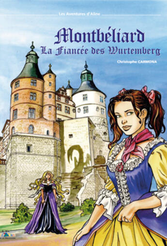 Couverture du livre « Les aventures d'Aline Tome 4 ; Montbéliard, la fiancée des Wurtemberg » de Christophe Carmona aux éditions Id