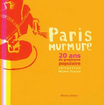 Couverture du livre « Paris murmure ; 20 ans de graphisme populaire » de Michel Drouin aux éditions Dittmar