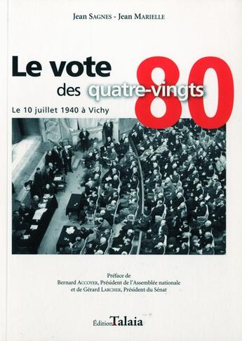 Couverture du livre « Le vote des quatre-vingts, le 10 juillet 1940 a vichy » de Sagnes-Jean Mar Jean aux éditions Talaia